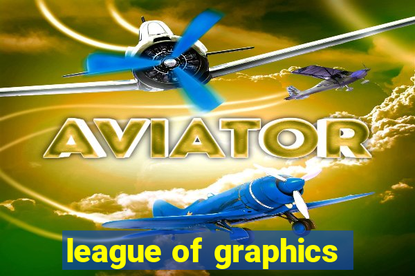 league of graphics